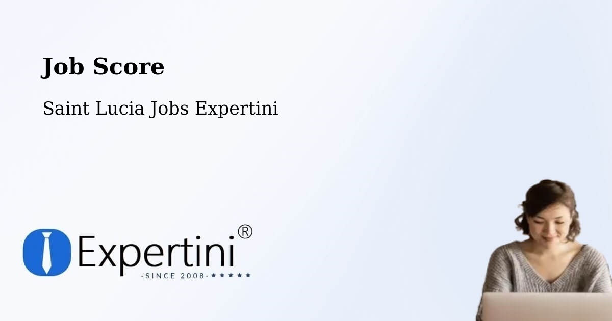 Job Score & Job Description Score Tool – Monchy - Saint Lucia Jobs Expertini