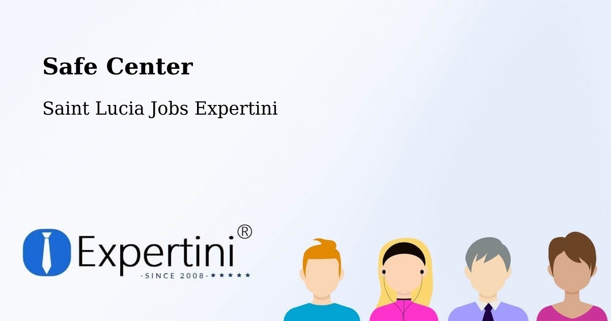 Safety Center – Monchy - Saint Lucia Jobs Expertini